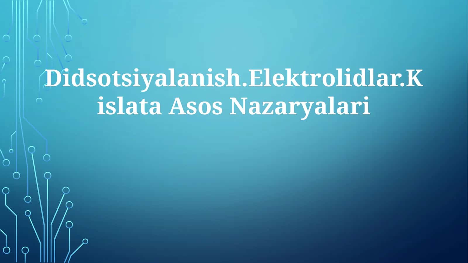 Didsotsiyalanish.Elektrolidlar.Kislata Asos Nazaryalari
