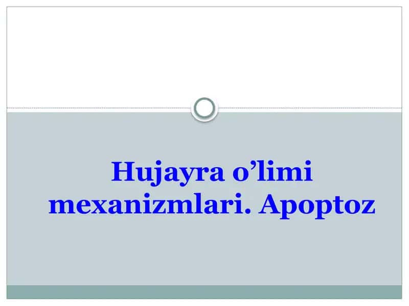 Apoptoz. Hujayra o’limi mexanizmlari