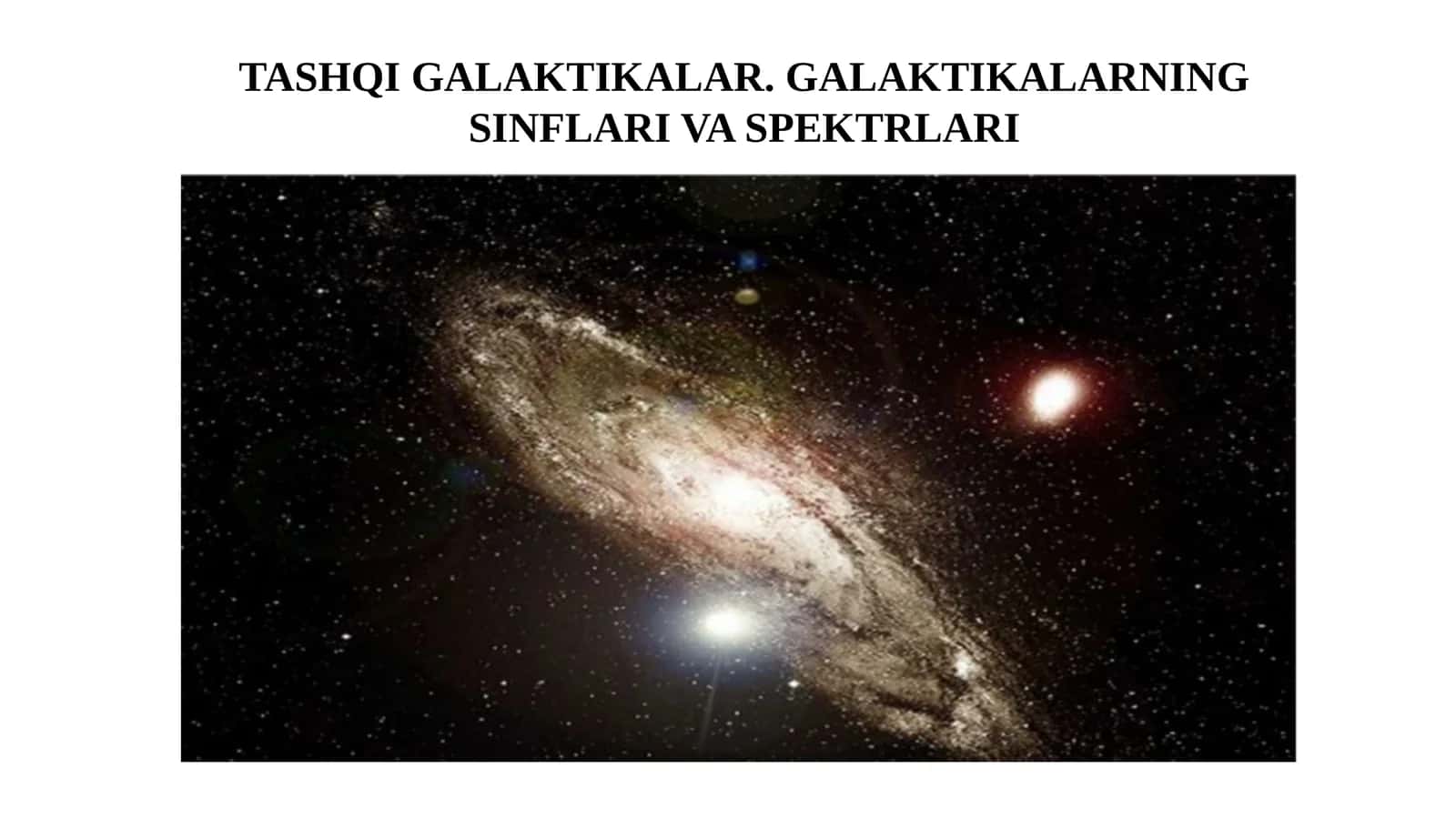 TASHQI GALAKTIKALAR. GALAKTIKALARNING SINFLARI VA SPEKTRLARI