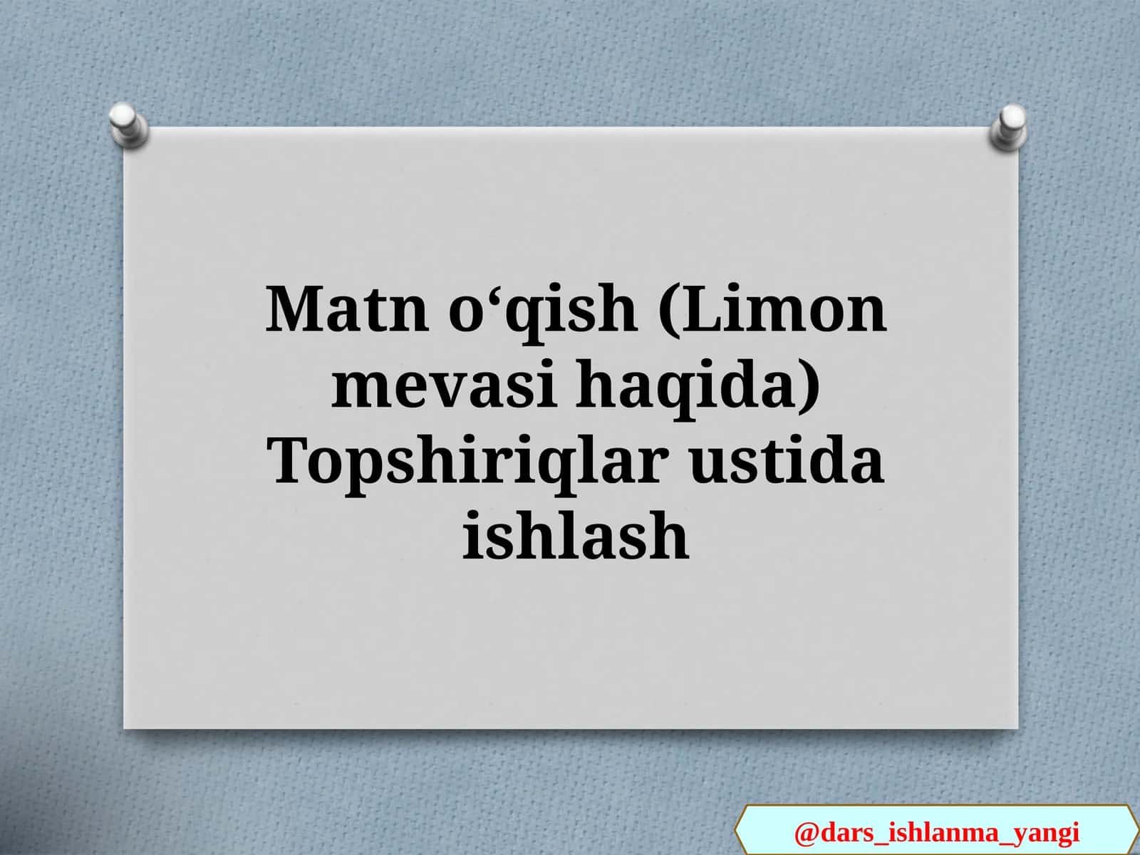Matn oʻqish (Limon mevasi haqida) Topshiriqlar ustida ishlash