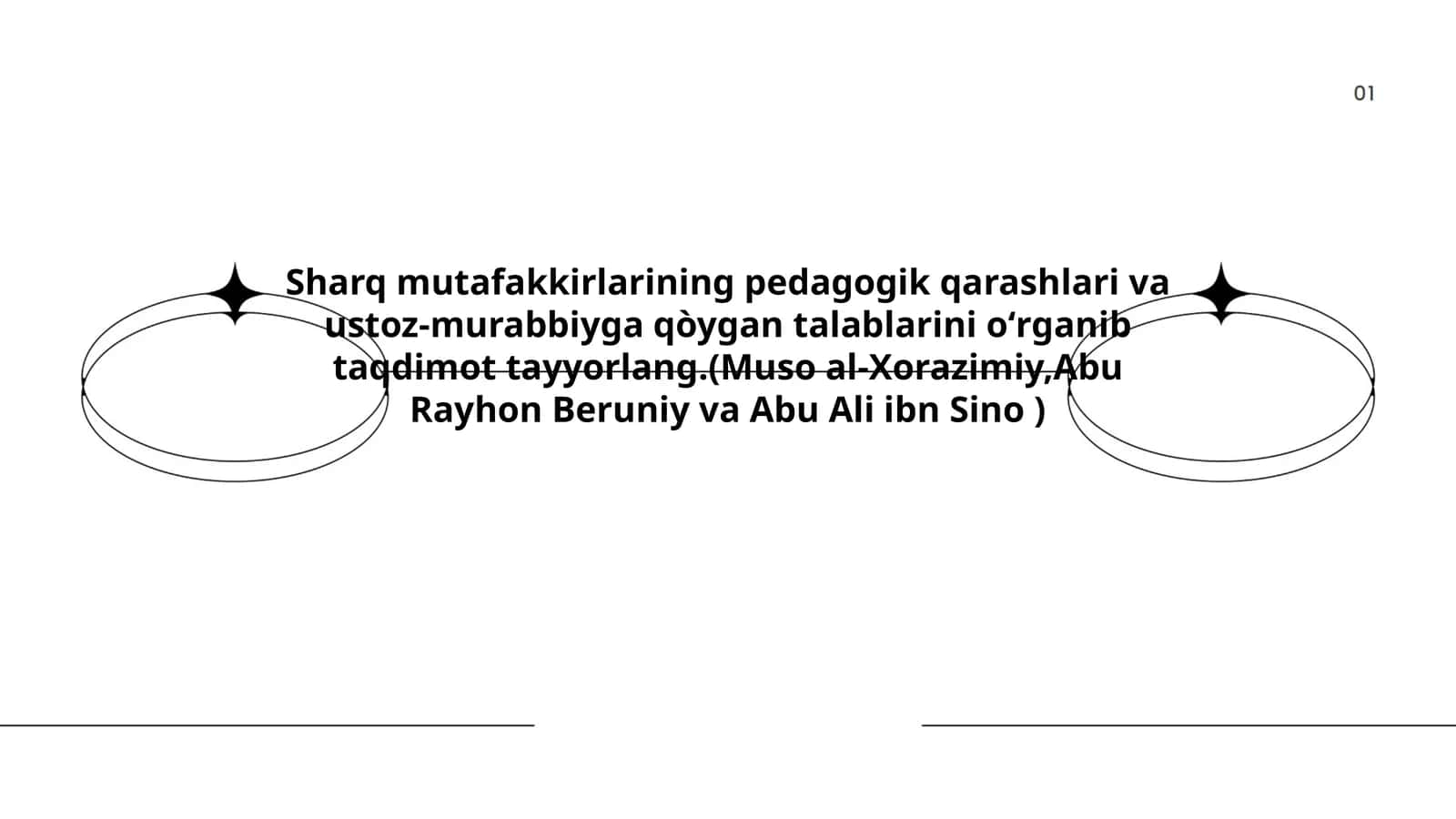 Sharq mutafakkirlarining pedagogik qarashlari va ustoz-murabbiyga qòygan talablarini oʻrganib taqdimot tayyorlang