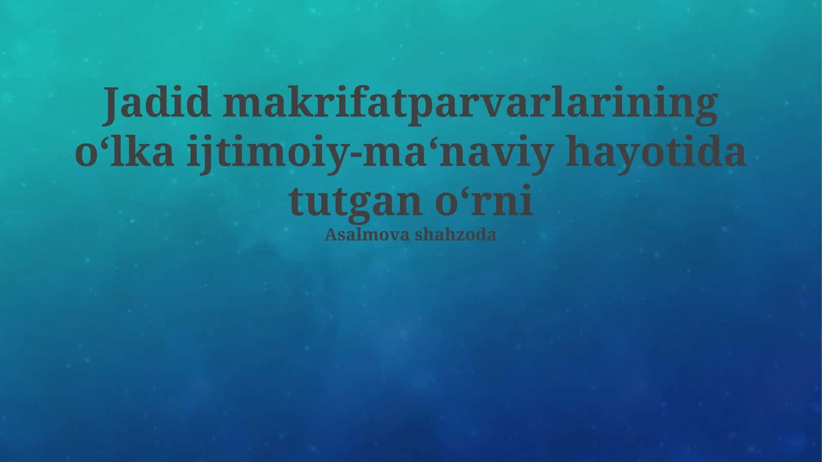 Jadid makrifatparvarlarining o‘lka ijtimoiy-ma‘naviy hayotida tutgan o‘rni
