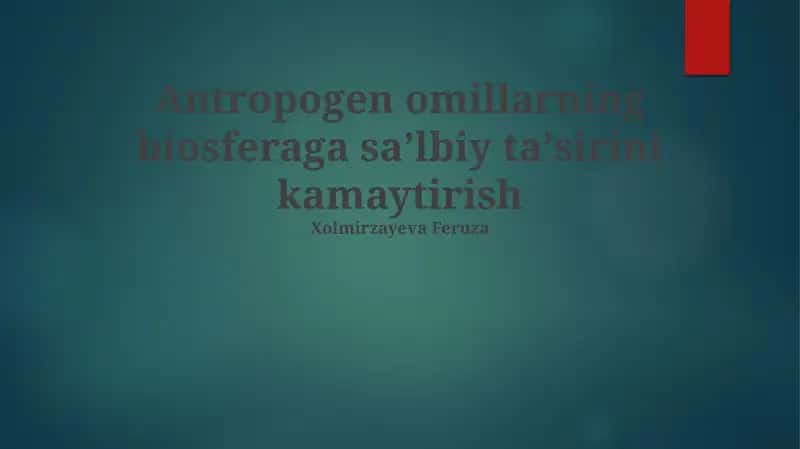 Antropogen omillarning biosferaga saʼlbiy taʼsirini kamaytirish