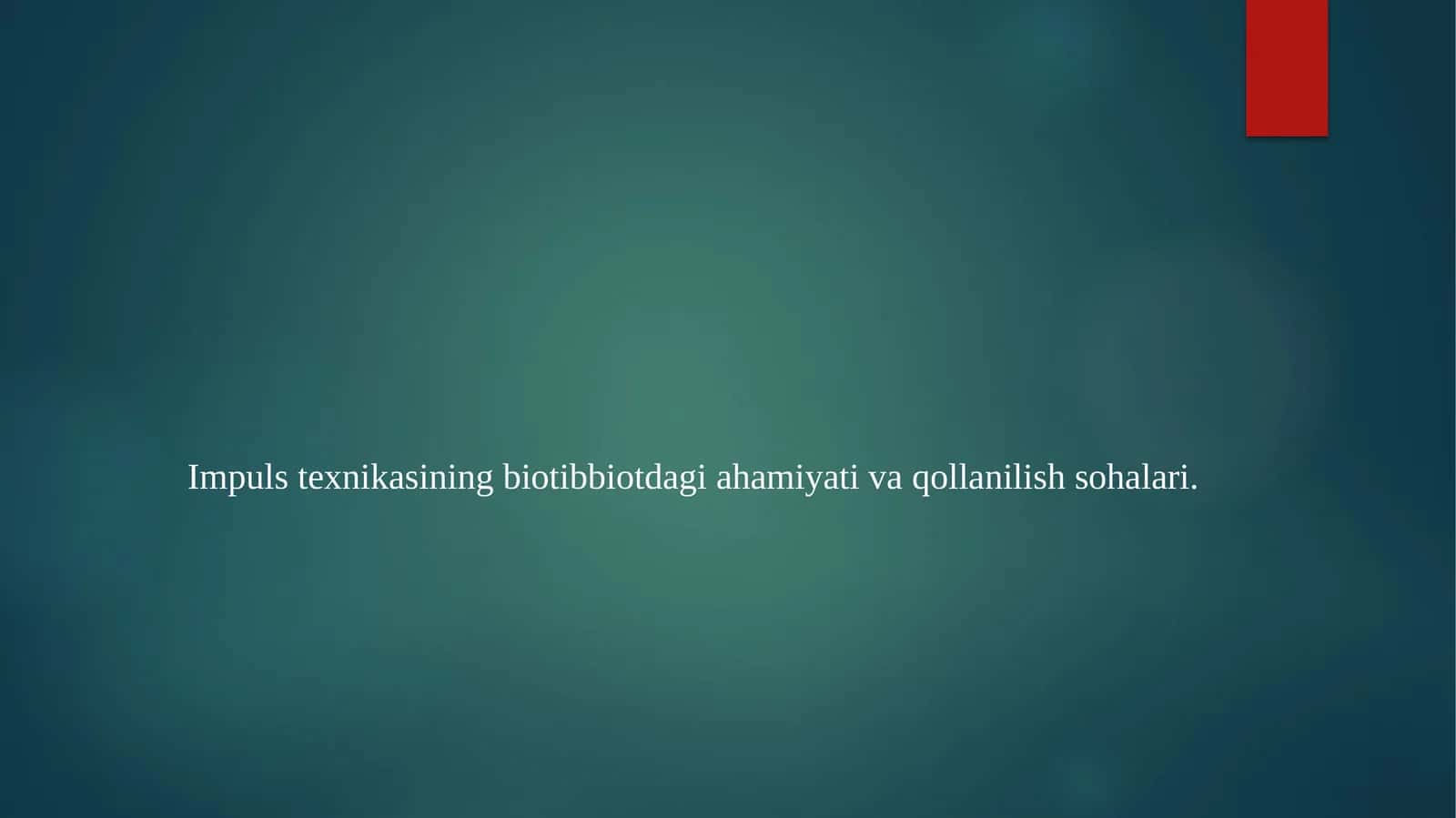 Impulstexnikasining biotibbiyotdagi amiyati va qollanilish sohalari