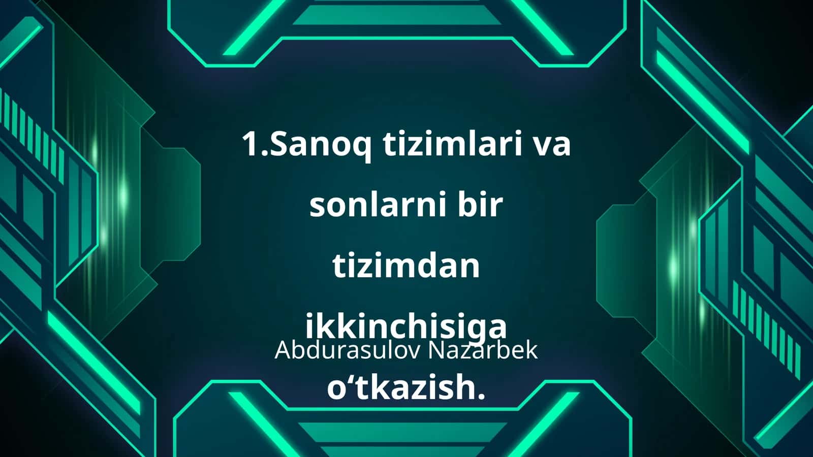 Sanoq tizimlari va sonlarni bir tizimdan ikkinchisiga o‘tkazish