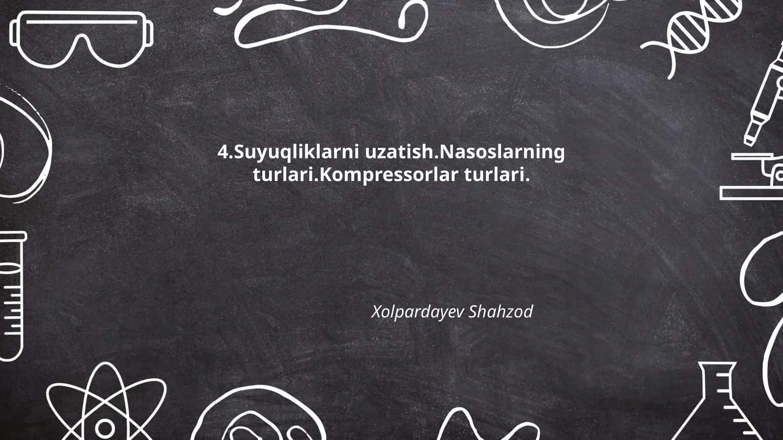 Suyuqliklarni uzatish.Nasoslarning turlari.Kompressorlar turlari