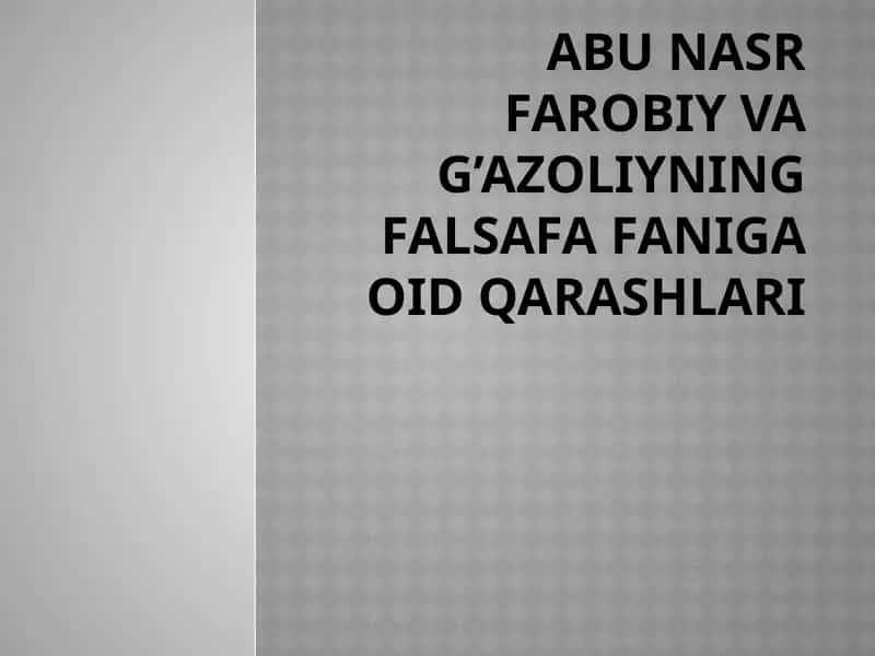 Abu nasr Farobiy va G’azoliyning falsafa faniga oid qarashlari