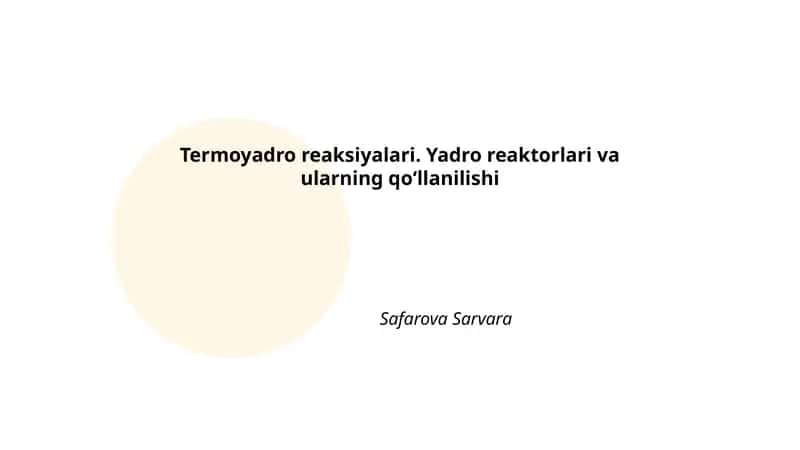 Termoyadro reaksiyalari. Yadro reaktorlari va ularning qoʻllanilishi