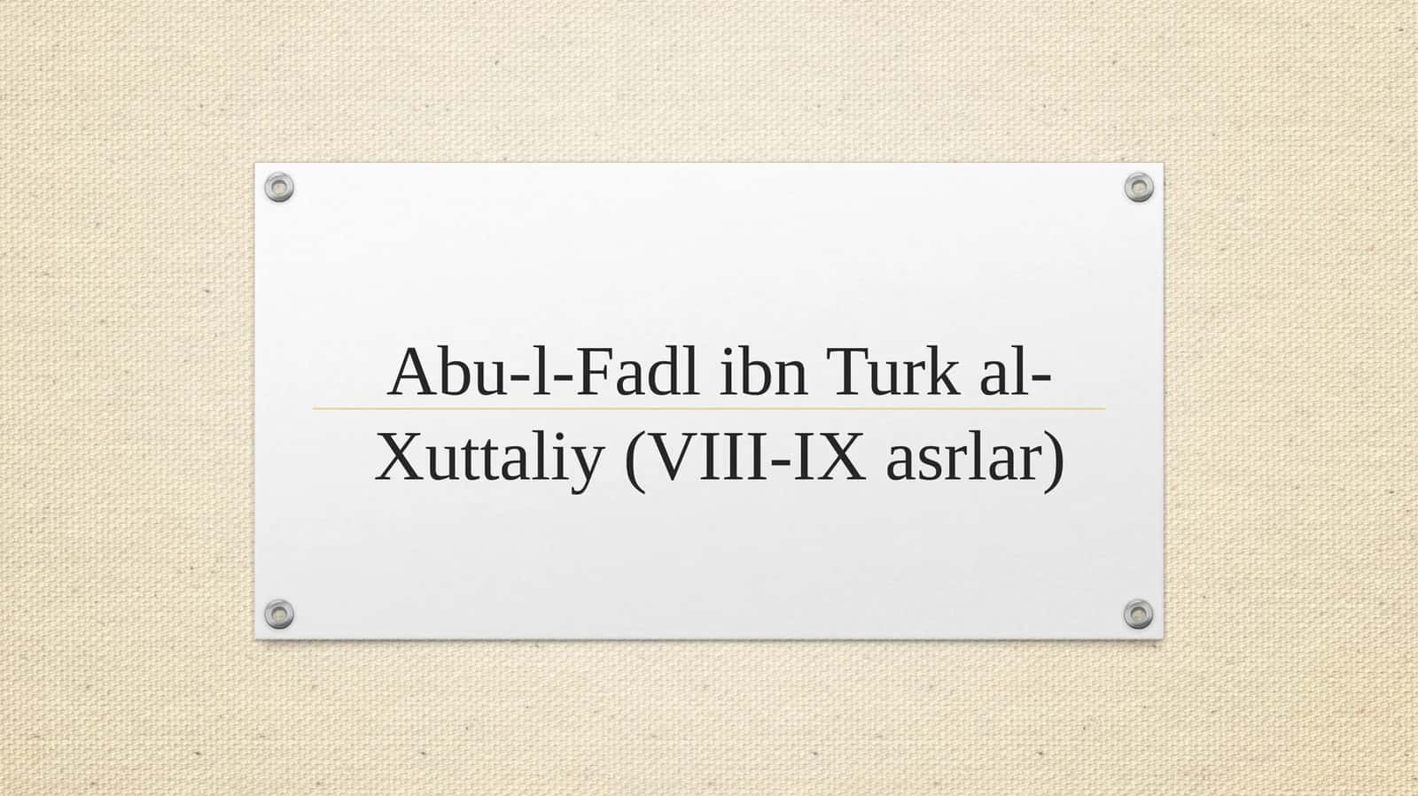 Abu-l-Fadl ibn Turk al-Xuttaliy (VIII-IX asrlar)