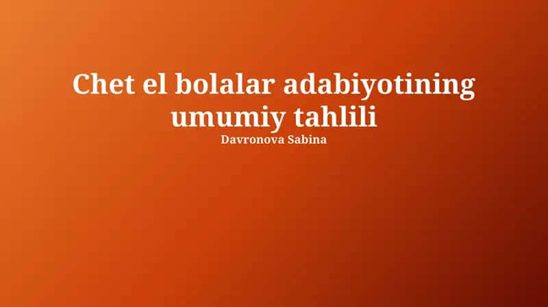 Chet el bolalar adabiyotining umumiy tahlili