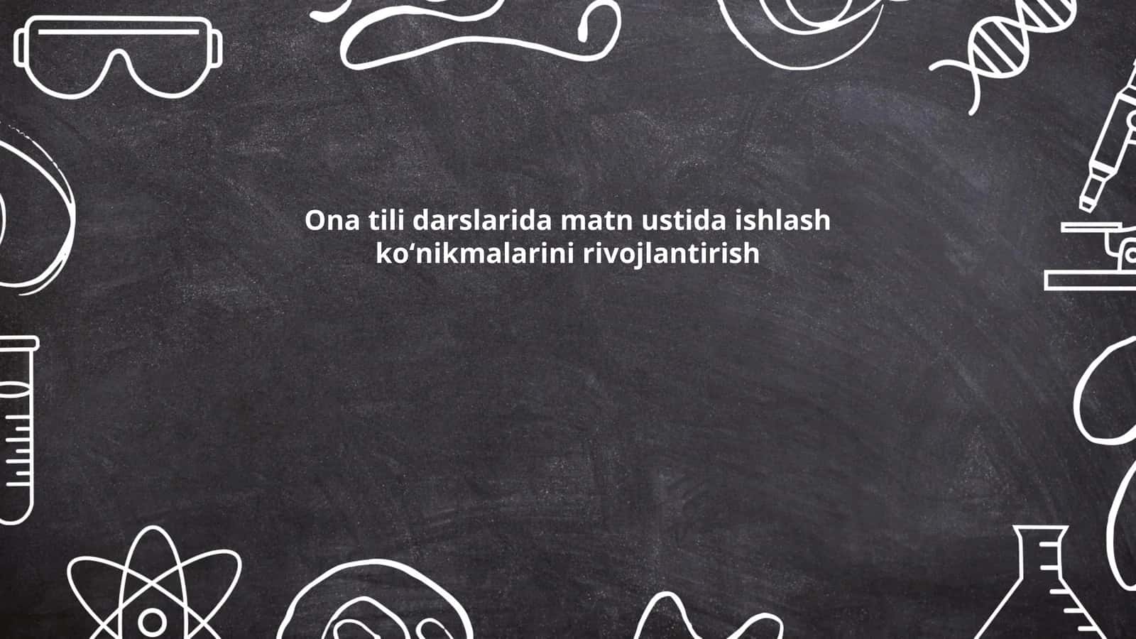 Ona tili darslarida matn ustida ishlash koʻnikmalarini rivojlantirish