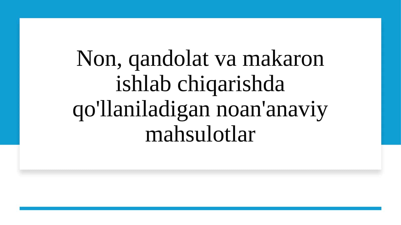 Non, qandolat va makaron ishlab chiqarishda qo'llaniladigan noan'anaviy mahsulotlar