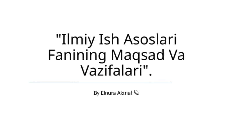 Ilmiy Ish Asoslari Fanining Maqsad Va Vazifalari