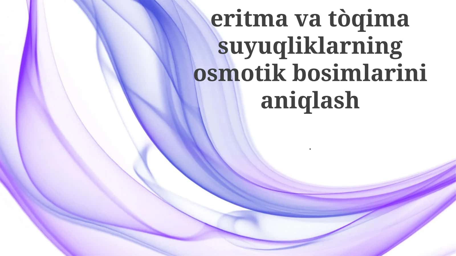 Eritma va Tòqima Suyuqliklarning Osmotik Bosimlarini Aniqlash