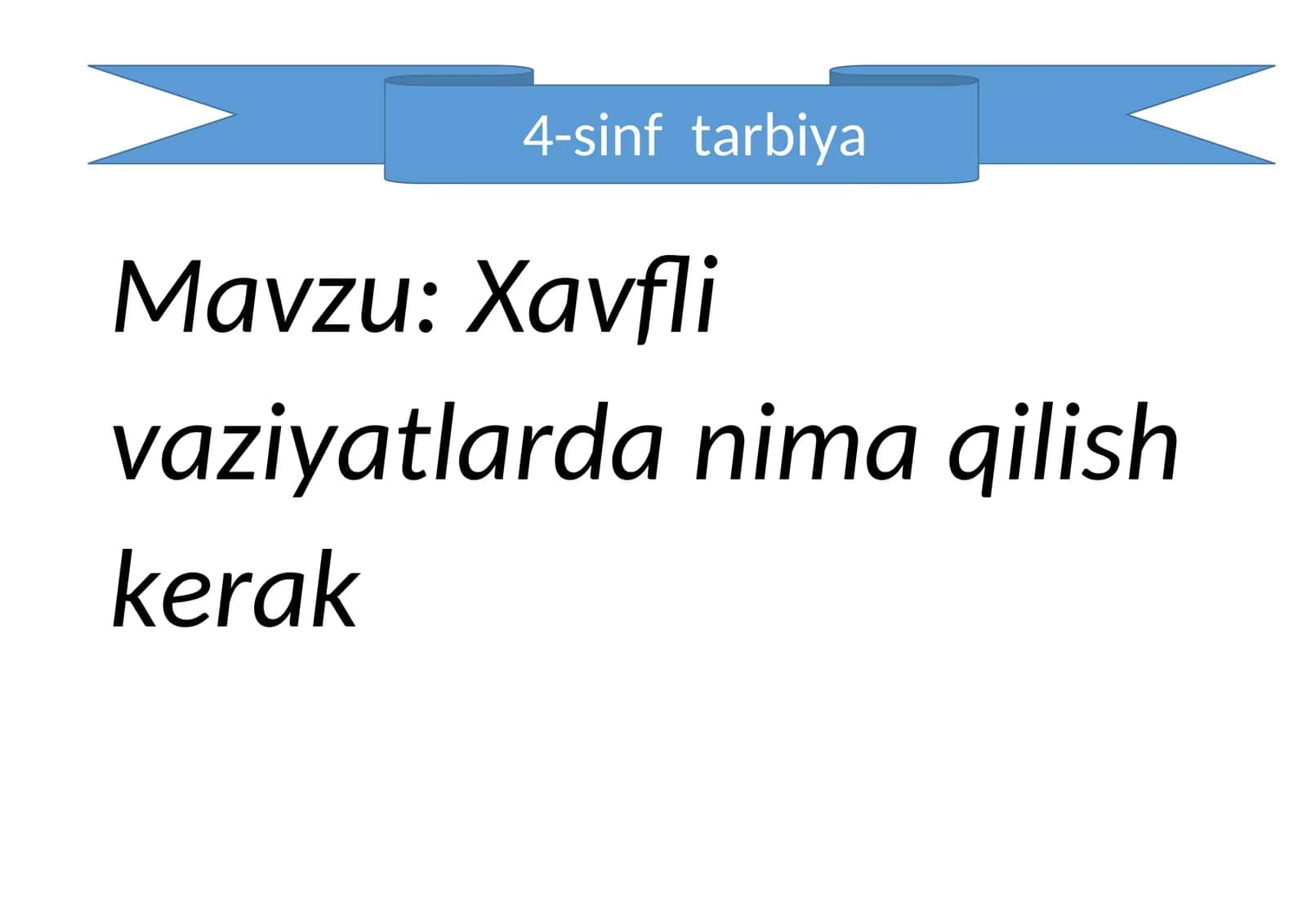 4-sinf Tarbiya fani Xavfli vaziyatlarda nima qilish kerak mavzuda dars ishlanma