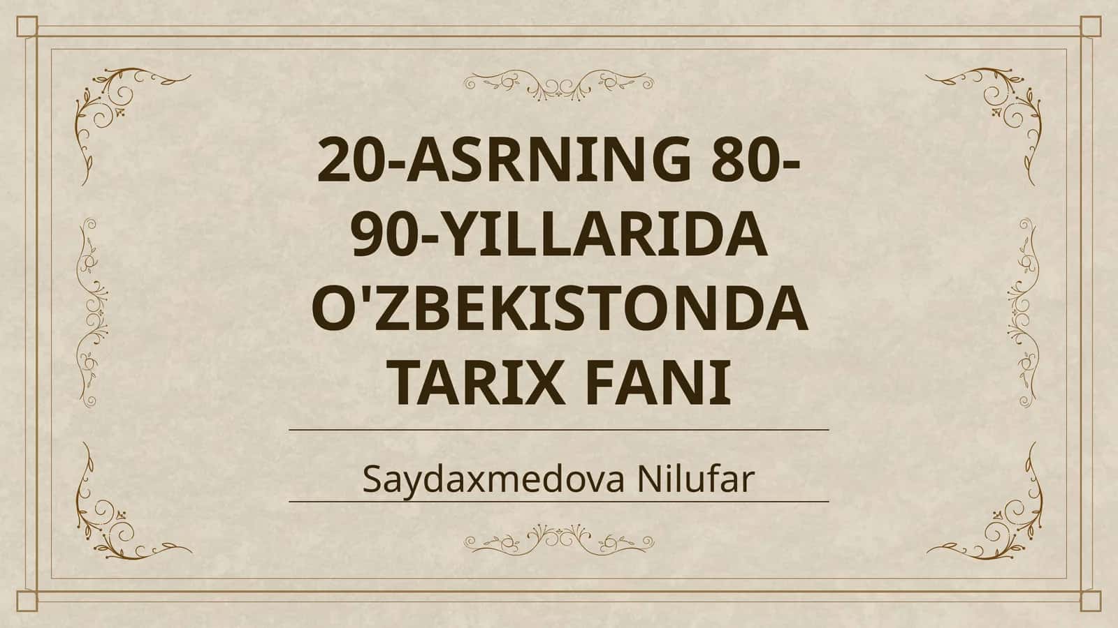 20-ASRNING 80-90-YILLARIDA O'ZBEKISTONDA TARIX FANI