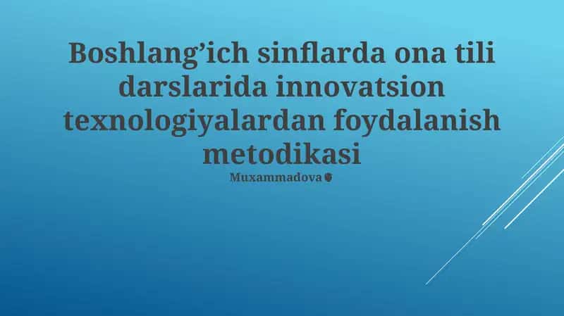 Boshlangʼich sinflarda ona tili darslarida innovatsion texnologiyalardan foydalanish metodikasi