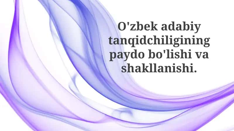 O'zbek adabiy tanqidchiliginin paydo bo'lishi
