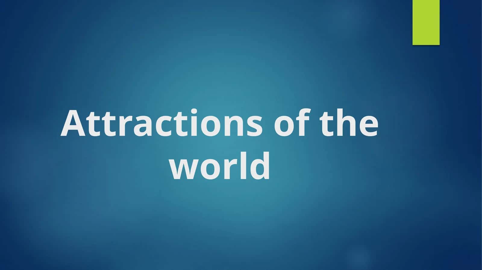 Attractions of the world