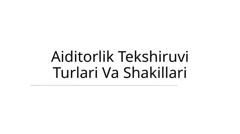 Aiditorlik Tekshiruvi Turlari Va Shakillari
