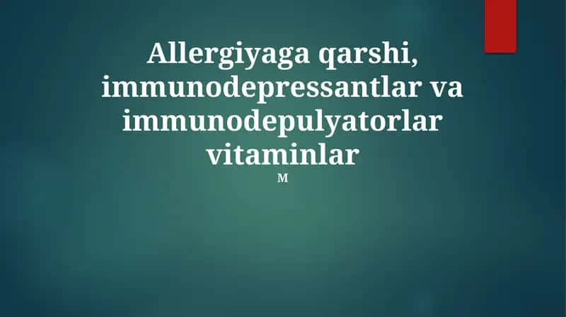 Allergiyaga qarshi, immunosupressantlar va immunomodulyator vitaminlar