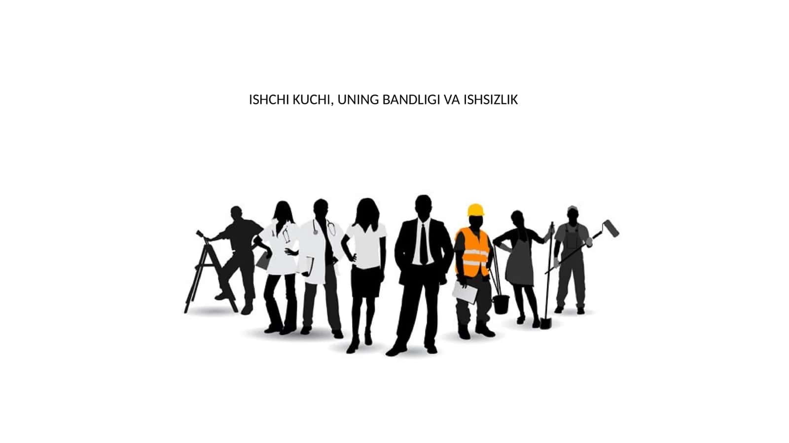 ISHCHI KUCHI, UNING BANDLIGI VA ISHSIZLIK