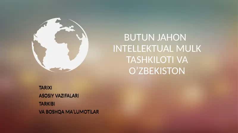 BUTUN JAHON INTELLEKTUAL MULK TASHKILOTI VA O’ZBEKISTON TARIXI
