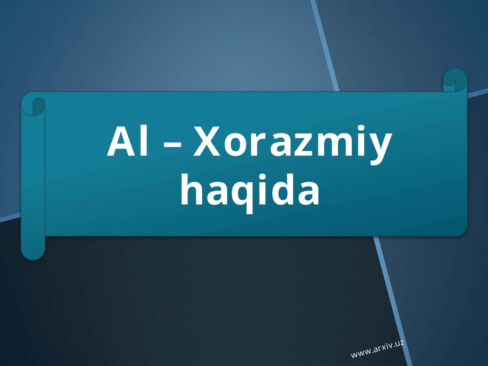 Al - Xorazmiy haqida