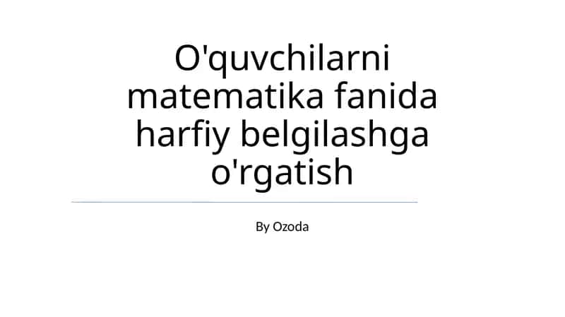 O'quvchilarni matematika fanida harfiy belgilashga o'rgatish