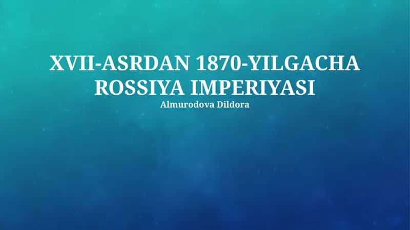 XVII-ASRDAN 1870-YILGACHA ROSSIYA IMPERIYASI