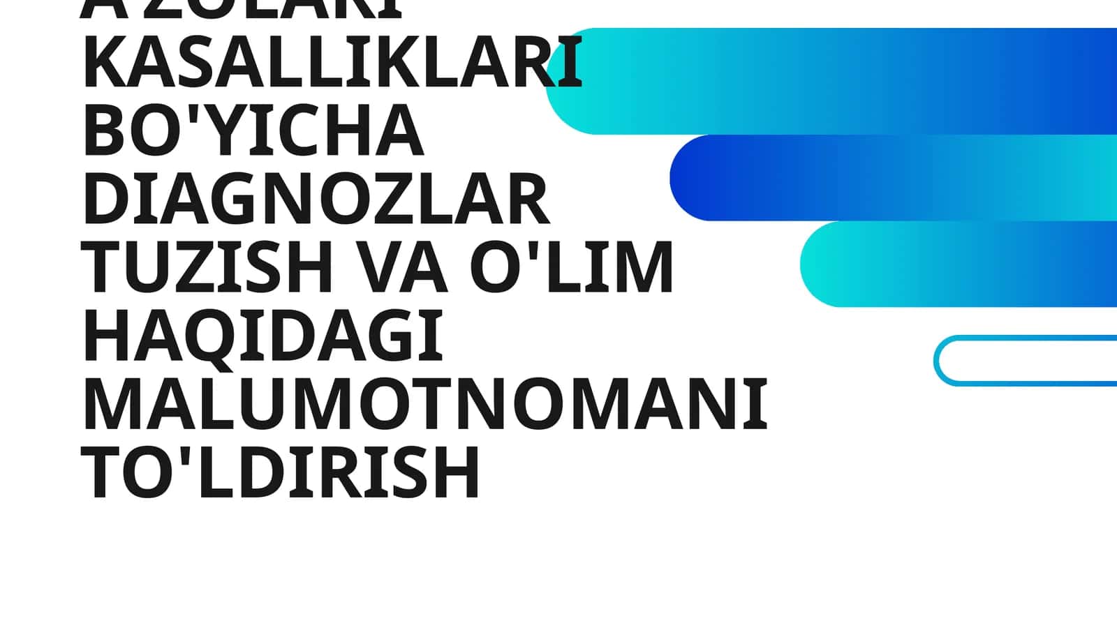 NAFAS TIZIMI A'ZOLARI KASALLIKLARI BO'YICHA DIAGNOZLAR TUZISH VA O'LIM HAQIDAGI MALUMOTNOMANI TO'LDIRISH