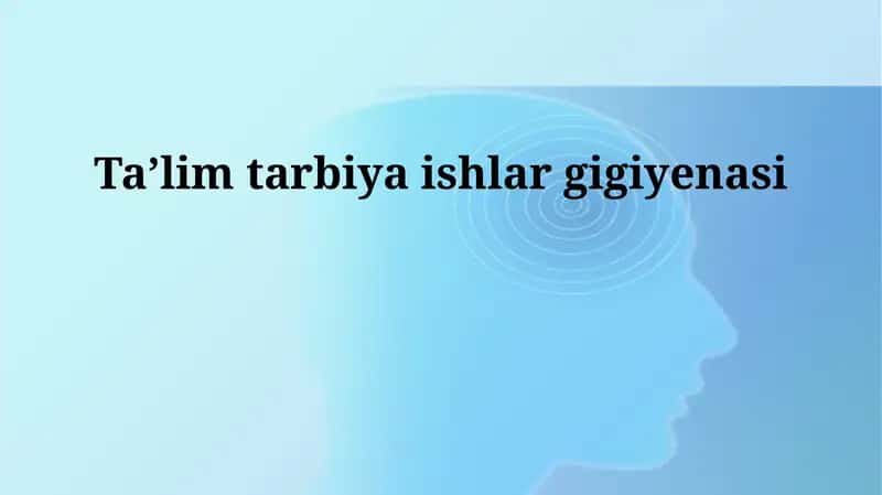 Ta’lim tarbiya ishlar gigiyenasi