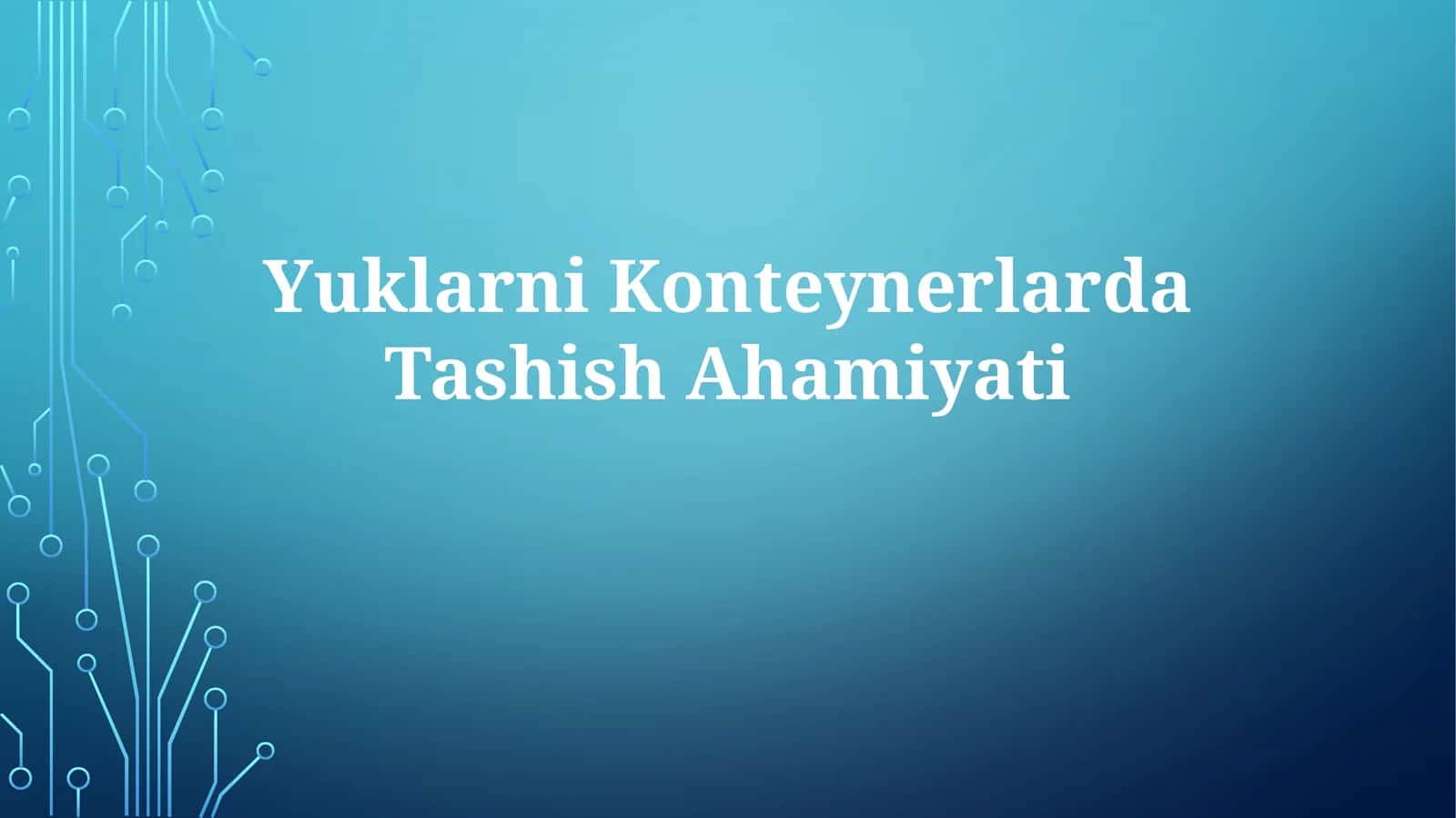 Yuklarni Konteynerlarda Tashish Ahamiyati