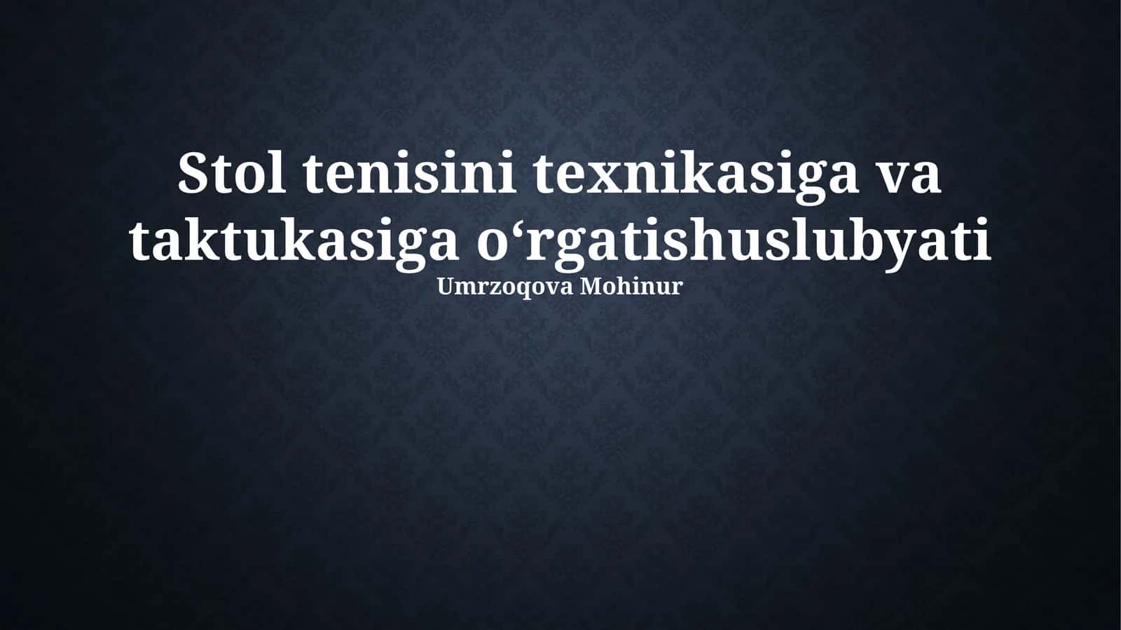 Stol tenisini texnikasiga va taktukasiga o‘rgatish uslubyati