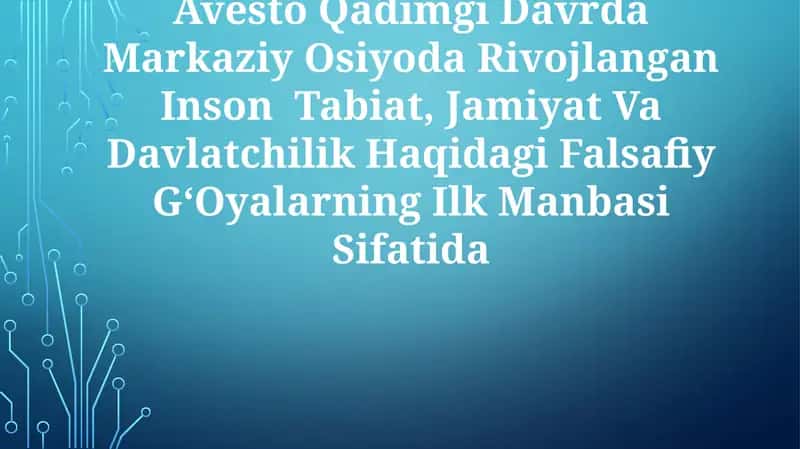 Avesto Qadimgi Davrda Markaziy Osiyoda Rivojlangan Inson Tabiat, Jamiyat Va Davlatchilik Haqidagi Falsafiy GʻOyalarning IlkManbasiSifatida