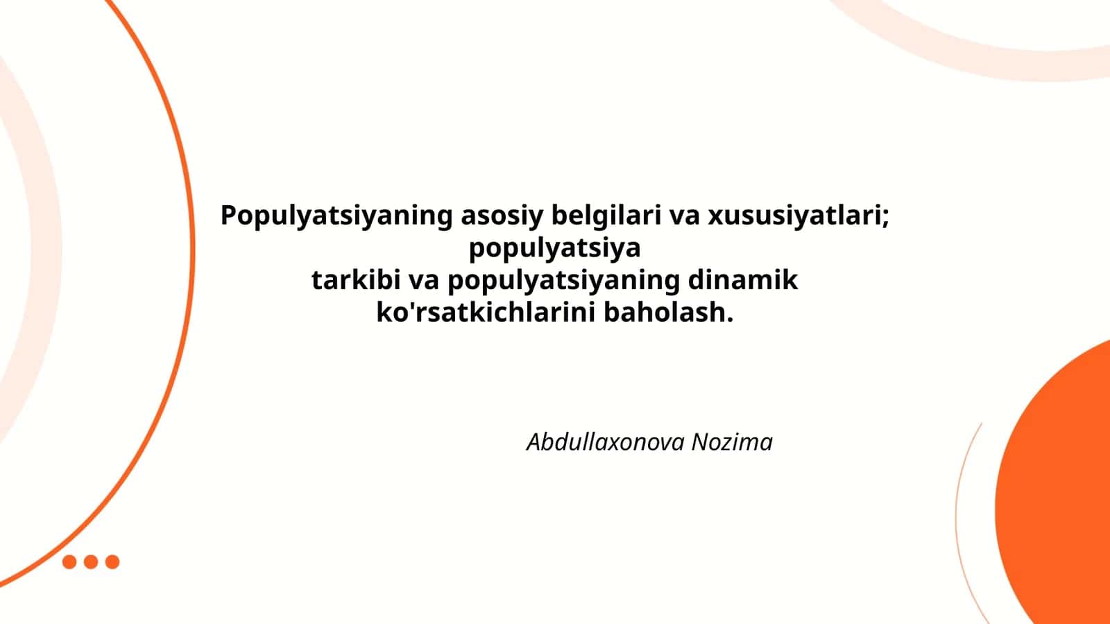 Populyatsiyaning asosiy belgilari va xususiyatlari; populyatsiya tarkibi va populyatsiyaning dinamik ko'rsatkichlarini baholash
