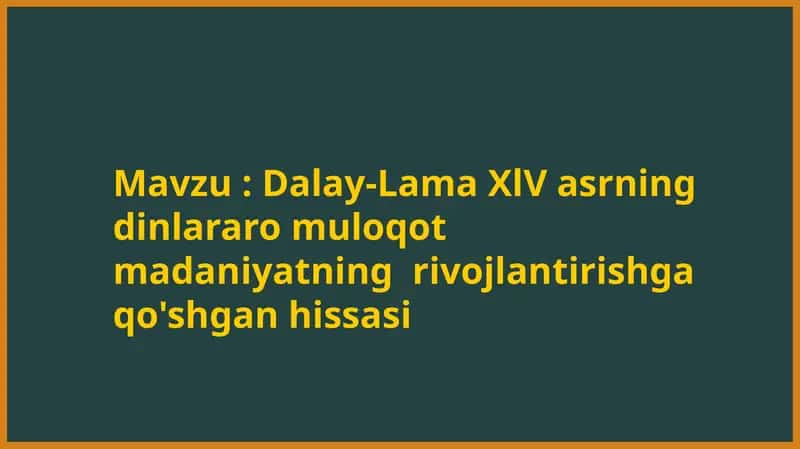 Dalay-Lama XlV asrning dinlararo muloqot madaniyatning rivojlantirishga qo'shgan hissasi