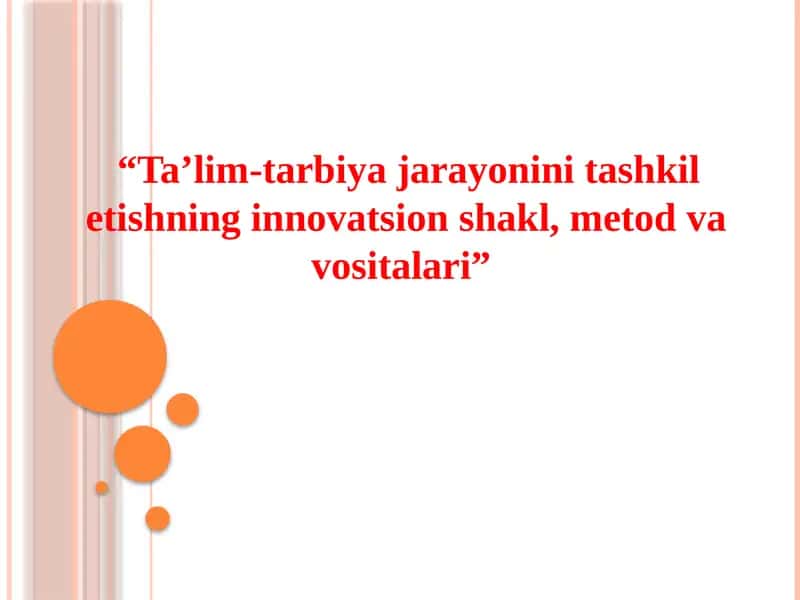 Ta’lim-tarbiya jarayonini tashkil etishning innovatsion shakl, metod va vositalari