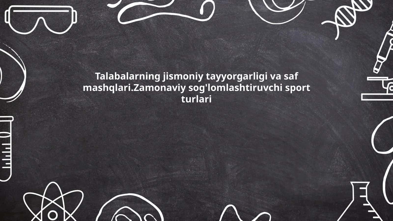 Talabalarning jismoniy tayyorgarligi va saf mashqlari