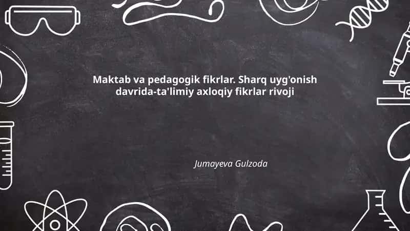 Maktab va pedagogik fikrlar. Sharq uyg'onish davrida-ta'limiy axloqiy fikrlar rivoji
