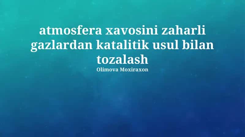 atmosfera xavosini zaharli gazlardan katalitik usul bilan tozalash