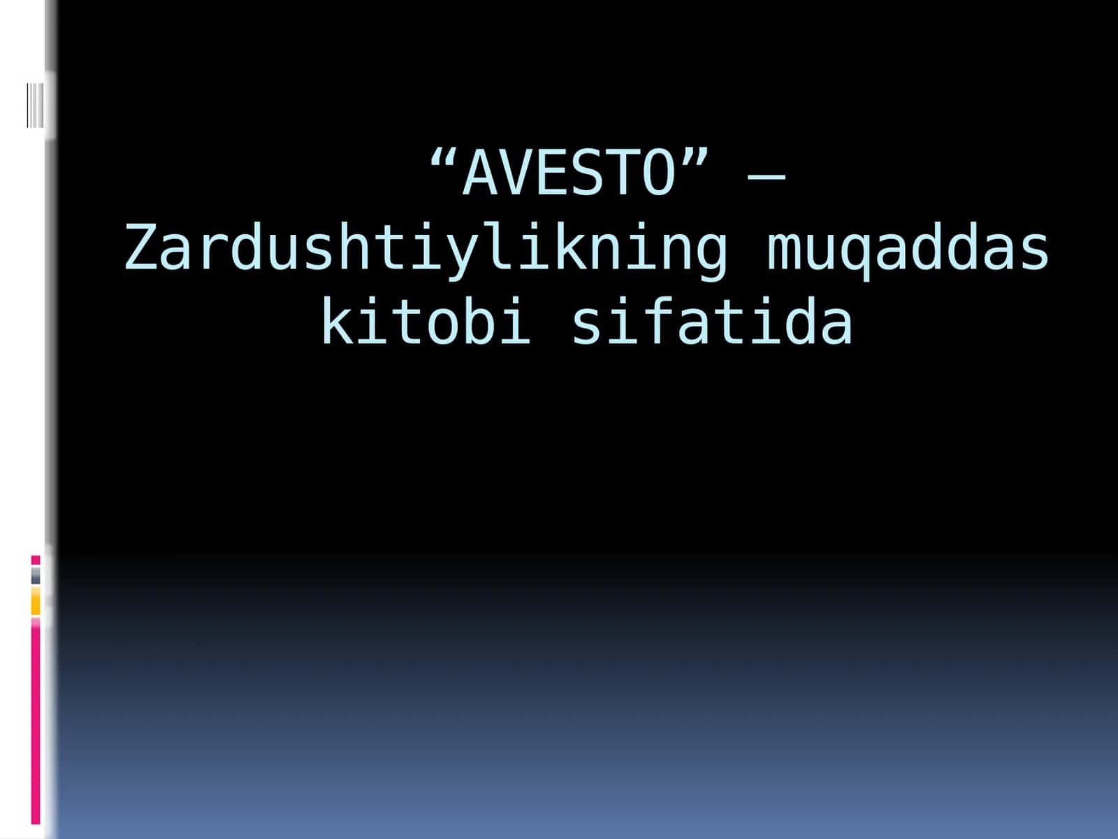 “AVESTO” – Zardushtiylikning muqaddas kitobi sifatida