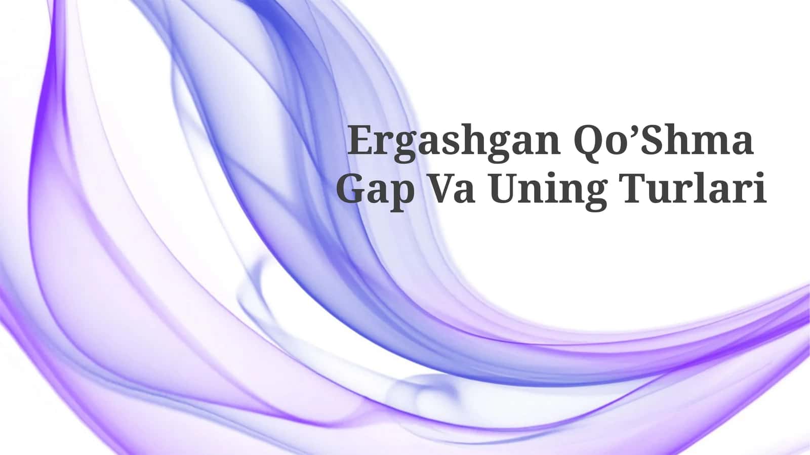 Ergashgan Qo’Shma Gap VaUningTurlari