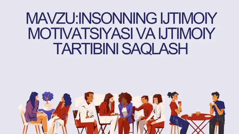 Insonning ijtimoiy mativatsiyasi va ijtimoiy tartibni saqlash.