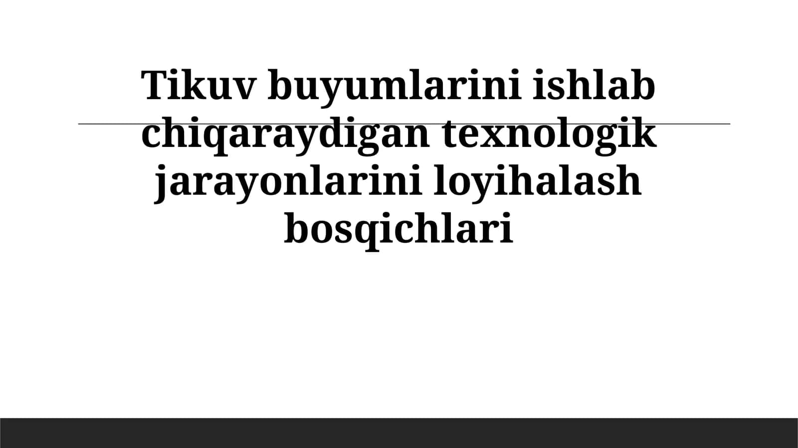 Tikuv buyumlarini ishlab chiqaraydigan texnologik jarayonlarini loyihalash bosqichlari