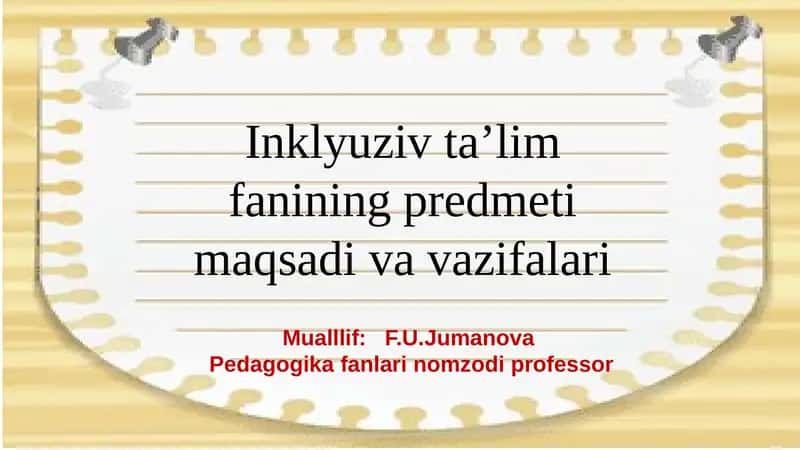 Inklyuziv ta’lim fanining predmeti maqsadi va vazifalari