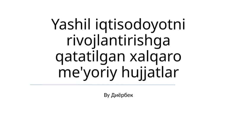 Yashil iqtisodoyotni rivojlantirishga qatatilgan xalqaro me'yoriy hujjatlar