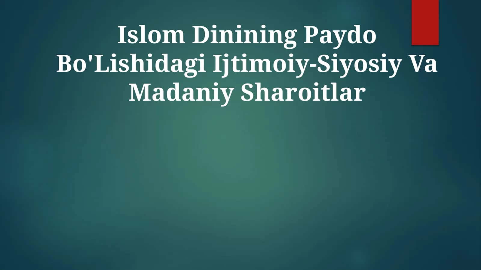 Islom Dinining Paydo Bo'Lishidagi Ijtimoiy-Siyosiy Va Madaniy Sharoitlar
