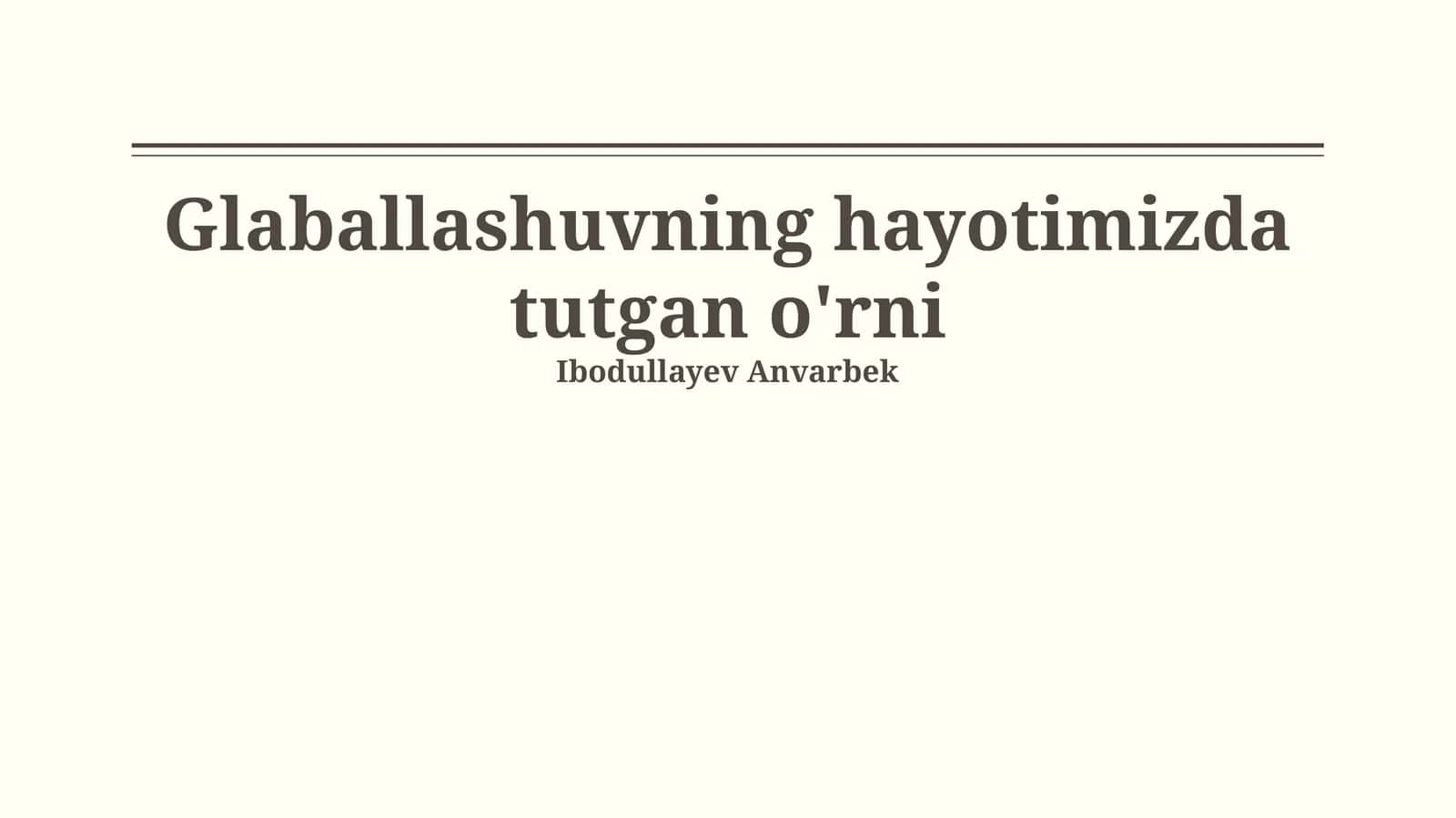 Glaballashuvning hayotimizda tutgan o'rni