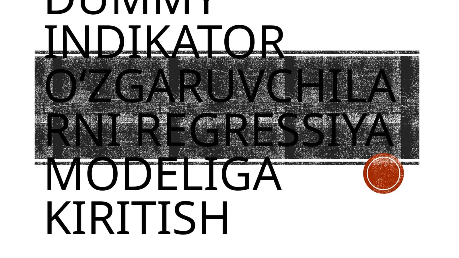 Dummy indikator o‘zgaruvchilarni regressiya modeligа kiritish